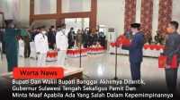 Bupati Dan Wakil Bupati Banggai Akhirnya Dilantik, Gubernur Sulawesi Tengah Sekaligus Pamit Dan Minta Maaf Apabila Ada Yang Salah Dalam Kepemimpinannya