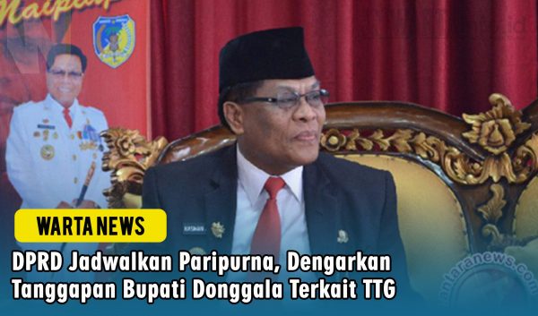 DPRD Jadwalkan Paripurna, Dengarkan Tanggapan Bupati Donggala Terkait TTG